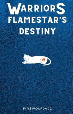 Flamestar's Destiny --- A Warrior Cats Fanfiction