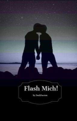 Flash Mich! [Cem Kaya FanFiktion]