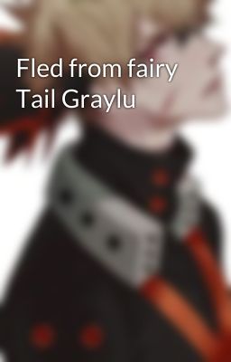 Fled from fairy Tail Graylu