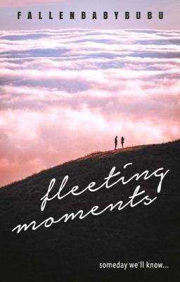 Fleeting Moments