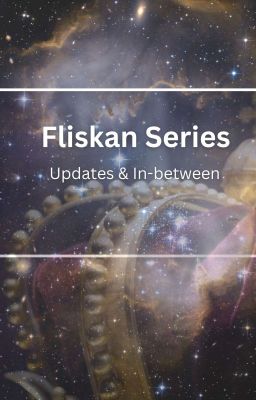 Fliskan Series: Updates and In-between