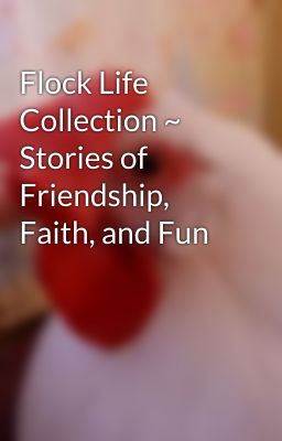 Flock Life Collection ~ Stories of Friendship, Faith, and Fun