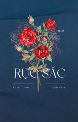 [ Floral Scent ༒ 21 : 00 ] Rực Sắc