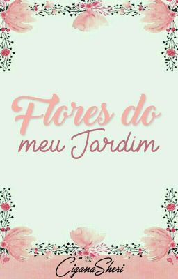 Flores do meu Jardim