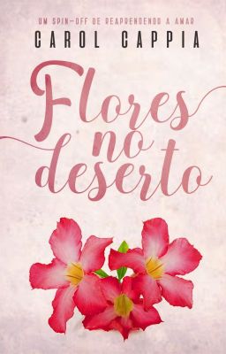 Flores no Deserto - Spin-off de Reaprendendo  a amar