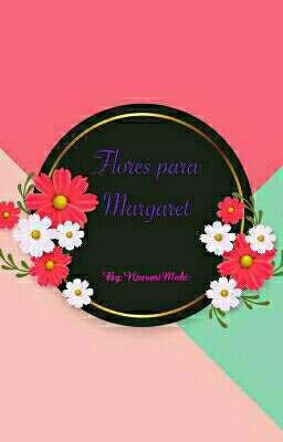 Flores para Margaret