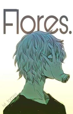 Flores. [Shigaraki Tomura | BNHA]