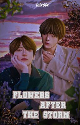 Flowers After The Storm  | Taekook 