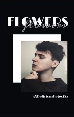 flowers // phan || ✔