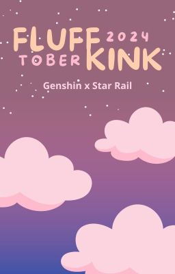 Fluff Kink Tober 2024 * Genshin + Star Rail