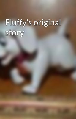 Fluffy's original story