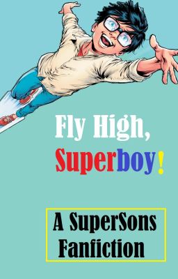 Fly High, Superboy!- A Super Sons Fanfiction