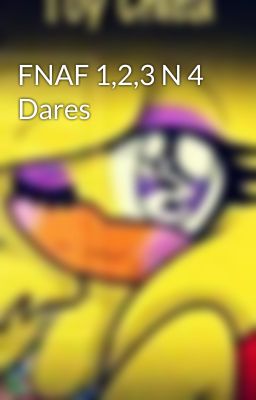 FNAF 1,2,3 N 4 Dares