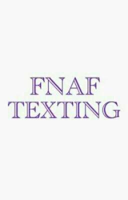 Fnaf a texting adventure