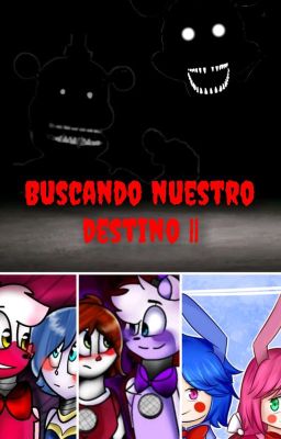 FNAF: Buscando nuestro destino II (Ft. Freby, Ft. Foxallora and BonBonnet) 