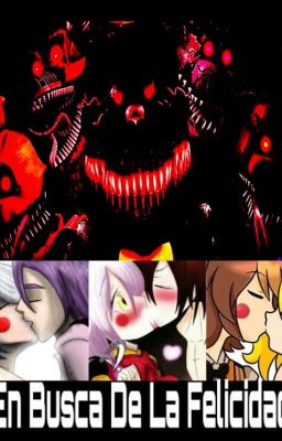 FNAF: En Busca de la Felicidad IV (Foxangle,Bonbonnie,Freddica,Toyfreddica)