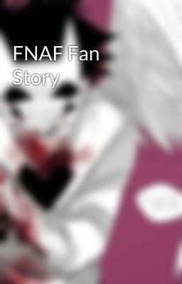 FNAF Fan Story