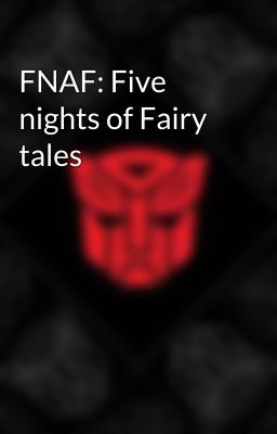 FNAF: Five nights of Fairy tales 