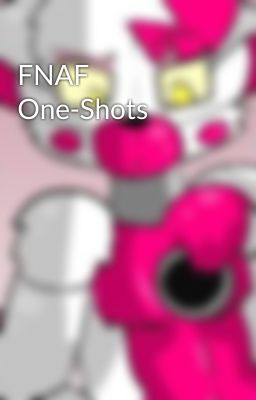 FNAF One-Shots