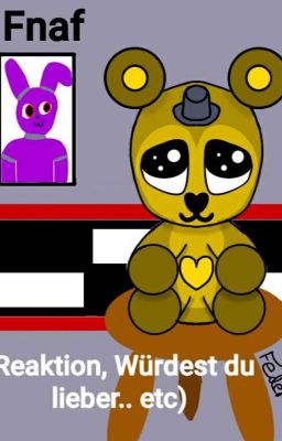 Fnaf (Reaktion, Würdest Du Lieber etc)