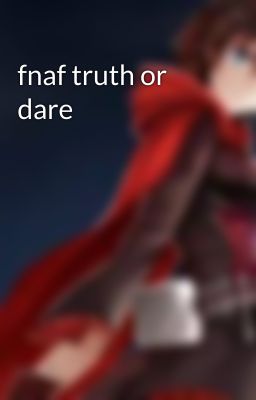 fnaf truth or dare