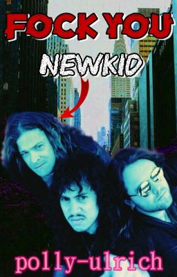 Fock you, Newkid! (Metallica, Kason / Klars)