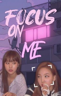 FOCUS ON ME; MINAYEON[G!P]