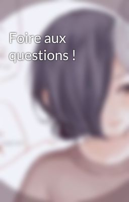 Foire aux questions !