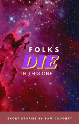 Folks Die In This One: Short Stories