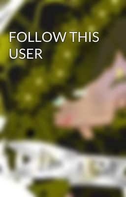 FOLLOW THIS USER