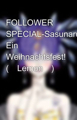 FOLLOWER SPECIAL-Sasunaru- Ein Weihnachtsfest! (🍋Lemon🍋)