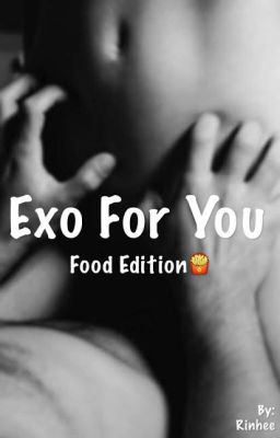 Food edition (EXO) ; non la continuerò mai. 