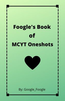 Foogle's Book of MCYT Oneshots