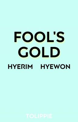 fool's gold| hyerim/ hyewon (LOONA)