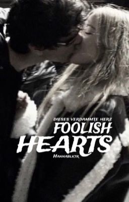 Foolish Hearts - dieses verdammte Herz