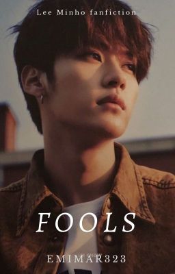 Fools ⋄ Lee Minho ✓