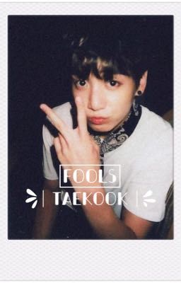 Fools | Taekook | 