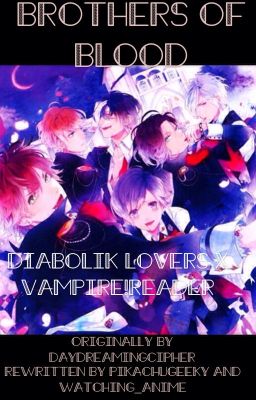 [FOR ADOPTION] Brothers of Blood: Diabolik LoversxVampire!Reader