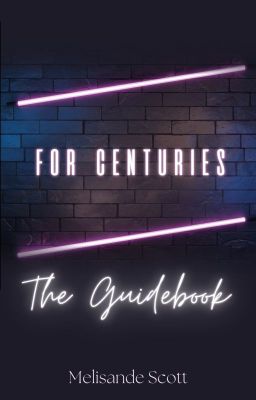 For Centuries : The Guidebook