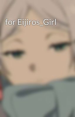 for Eijiros_Girl