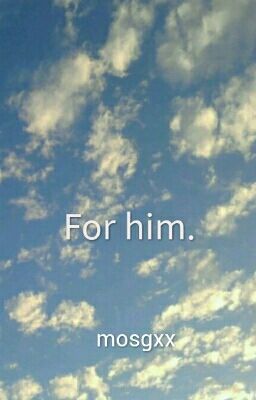 For Him.