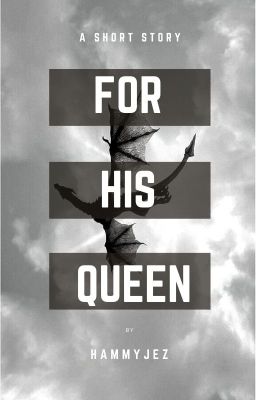 For His Queen [A Short Story]