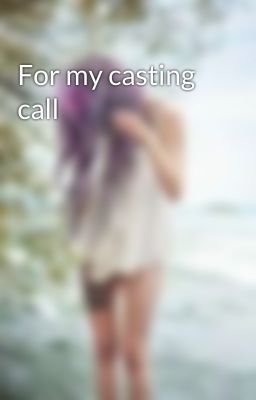 For my casting call