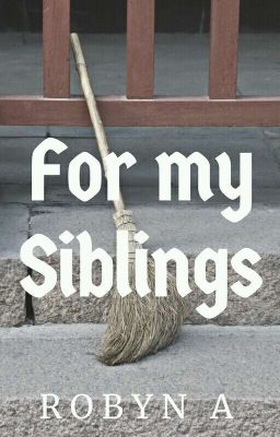 For my Siblings