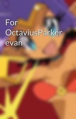 For OctaviusParker evan