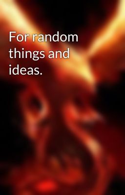 For random things and ideas. 