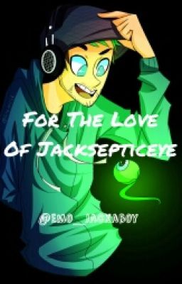 For The Love Of Jacksepticeye