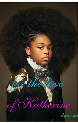 For The love of Katherine(Book 1) Completed √ 