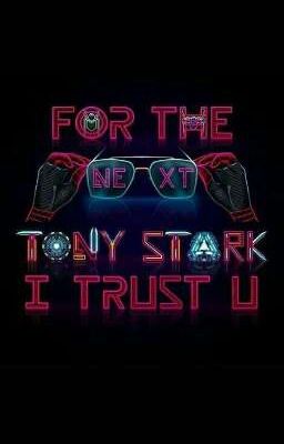 For the next Tony Stark I Trust U