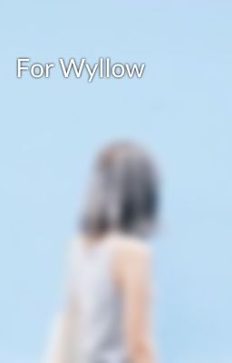 For Wyllow 